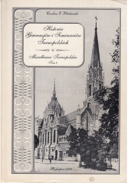 Miscellanea tarnopolskie Historia gimnazjów i seminariów tarnopolskich