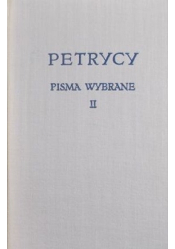 Petrycy-Pisma wybrane, T. I-II