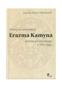 Wzory ornamentalne Erazma Kamyna - złotnika poznańskiego z XVI wieku, Nowa