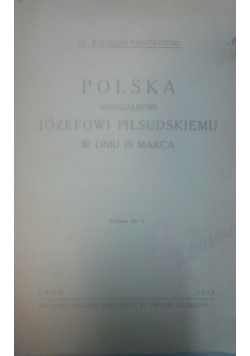 Polska Marszałkowi Józefowi Piłsudskiemu w dniu 19 marca, 1933 r.