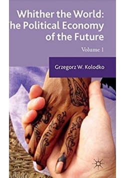 Whither the World The Political Economy of the Future Volume 1