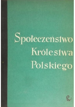 Społeczeństwo Królestwa Polskiego, Tom I