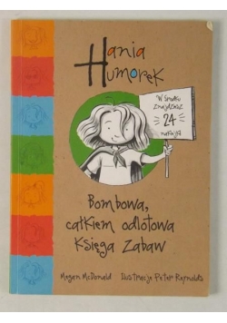 Hania Humorek. Bombowa, całkiem odlotowa Księga Zabaw