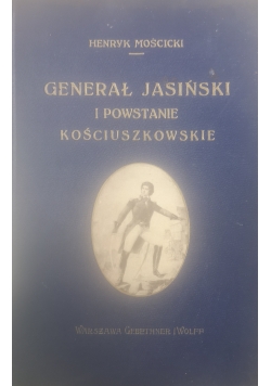 Generał Jasiński i Powstanie Kościuszkowskie,1917 r.