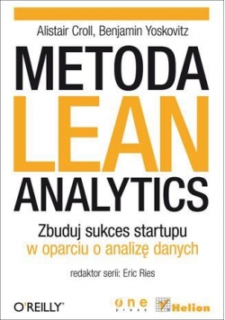 Metoda Lean Analytics. Zbuduj sukces startupu...