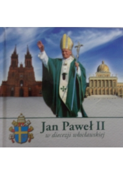 Jan Paweł II w diecezji włocławskiej + DVD