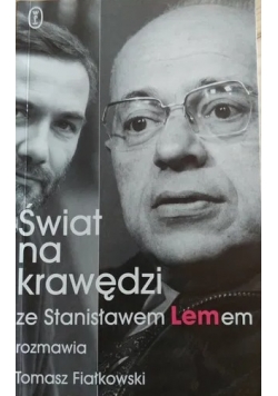 Świat na krawędzi  Ze Stanisławem Lemem rozmawia Tomasz Fiałkowski