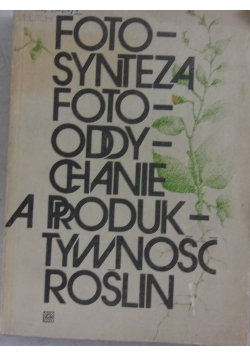 Fotoysynteza fotooddychanie a produktywność roślin