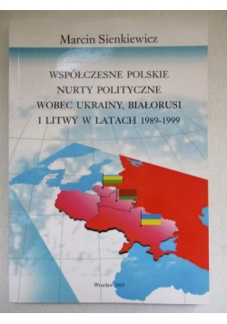 Współczesne polskie nurty polityczne wobec Ukrainy, Białorusi i Litwy w latach 1989-1999