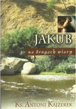Jakub na drogach wiary