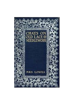 Chats on old lace and Needlework, 1908 r.