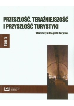 Przeszłość teraźniejszość i przyszłość turystyki tom 5