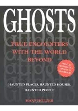 Ghosts. True encounters with the world beyond