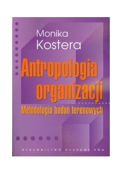 Antropologia organizacji: Metodologia badań terenowych