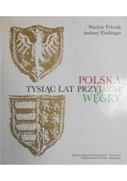 Polska tysiąc lat przyjaźni  Węgry