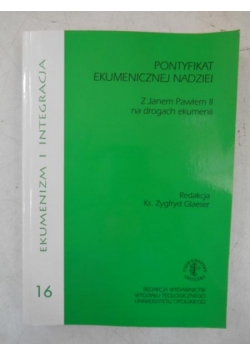 Glaeser Zygfryd (red.) - Pontyfikat ekumenicznej nadziei