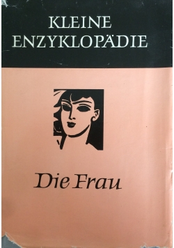 Kleine Enzyklopadie - Die Frau