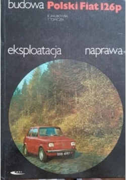 Budowa Polski Fiat 126p eksploatacja naprawa