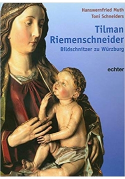 Tilman Riemenschneider: Bildschnitzer zu Würzburg