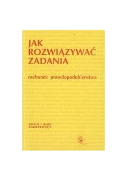Jak rozwiązywać zadania rachunek prawdopodobieństwa