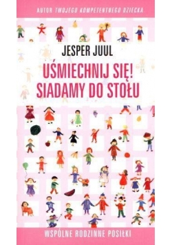Uśmiechnij się! Siadamy do stołu...