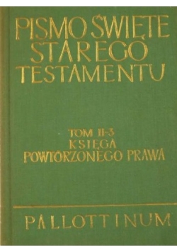 Pismo Święte starego Testamentu  tom II-3 księga powtórzonego prawa