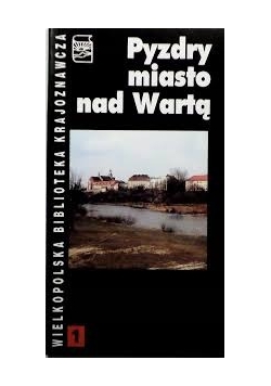 Pyzdry miasto nad Wartą