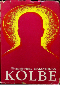 Bł Maksymilian Maria Kolbe Wybór Pism