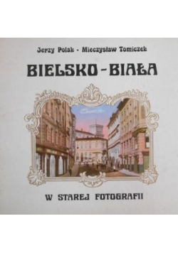 Bielsko - Biała w starej fotografii