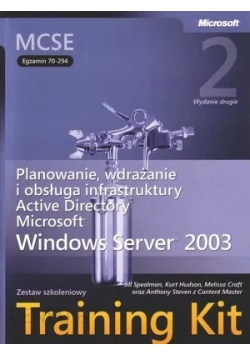 MCSE Egzamin 70-294 Planowanie wdrażanie i obsługa infrastruktury. Active Directory Microsoft Windows Server 2003