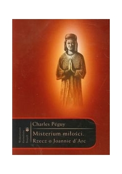 Misterium miłości Rzecz o Joannie d’Arc