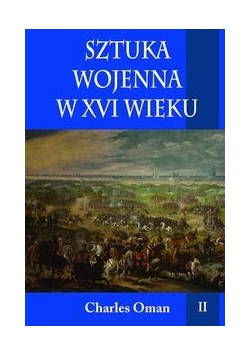 Sztuka wojenna w XVI wieku Tom 2