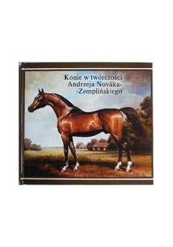 Konie w twórczości Andrzeja Novaka- Zemplińskiego