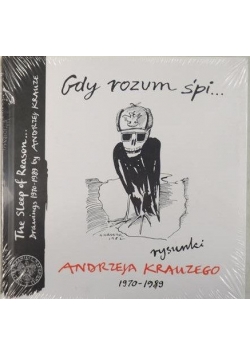 Gdy rozum śpi... Rysunki Andrzeja Krauzego 1970–1989