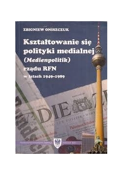 Kształtowanie się polityki nmedialnej rządu RFN w latach 1949-1989r.