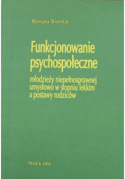 Funkcjonowanie psychospołeczne młodzieży niepełnosprawnej umysłowo w stopniu lekkim a postawy rodziców