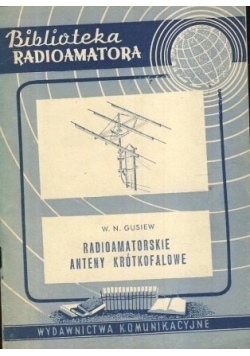 Biblioteka radioamatora. Radioamatorskie anteny krótkofalowe.