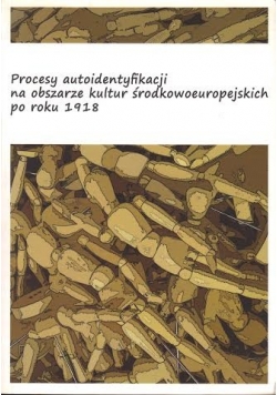 Procesy autoidentyfikacji na obszarze kultur środkowoeuropejskich po roku 1918