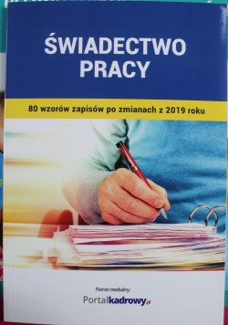 Świadectwo pracy 80 wzorów zapisów po zmianach z 2019 roku