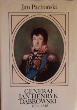 Generał Jan Henryk Dąbrowski 1755-1818