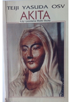 Akiita Łzy i posłania Matki Bożej
