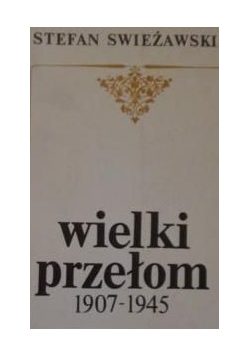 Wielki przełom 1907 - 1945