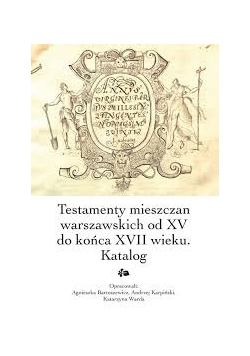 Testamenty mieszczan warszawskich od XV do końca XVII wieku