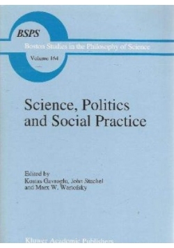 Science Politics and Social Practice