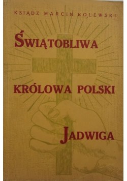 Świątobliwa Królowa Polski Jadwiga, 1934r.