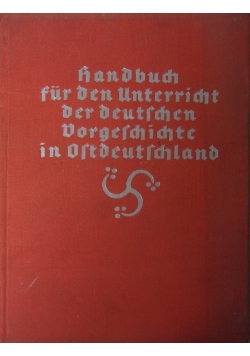 Handbuch für den Unterricht der deutschen Vorgeschichte in Ostdeutschland, 1934 r.