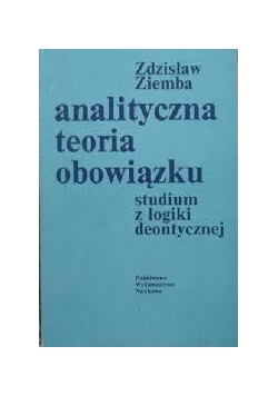 Analityczna teoria obowiązku. Studium z logiki deontycznej