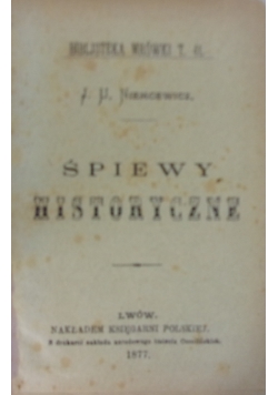 Śpiewy Historyczne/Marja/Lirenka/Barbara Radziwiłłówna, 4 książki w 1, ok. 1877r.