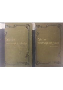 Opis ziem zamieszkanych przez Polaków, zestaw 2 książek, 1904r.