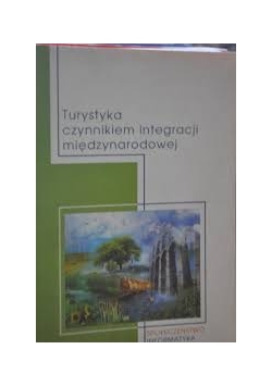 Turystyka czynnikiem integracji międzynarodowej